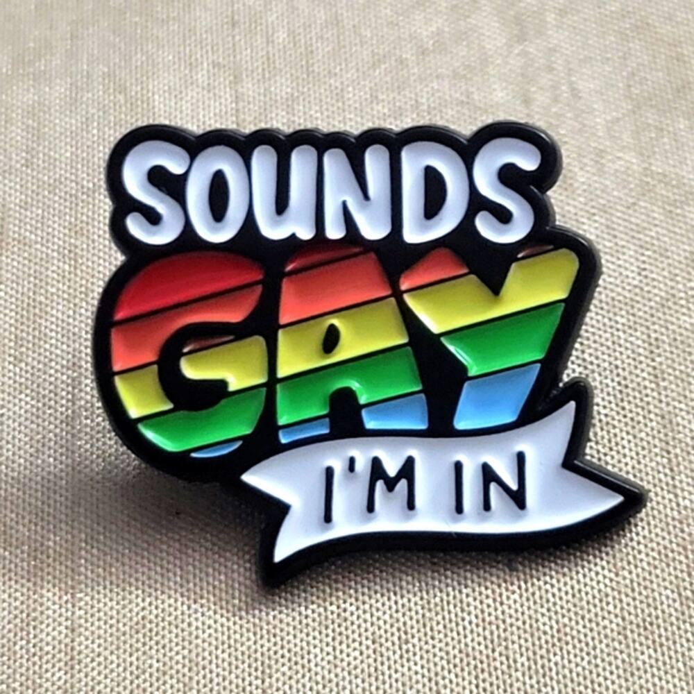 "Sounds Gay I'm In" rainbow pride lapel pin